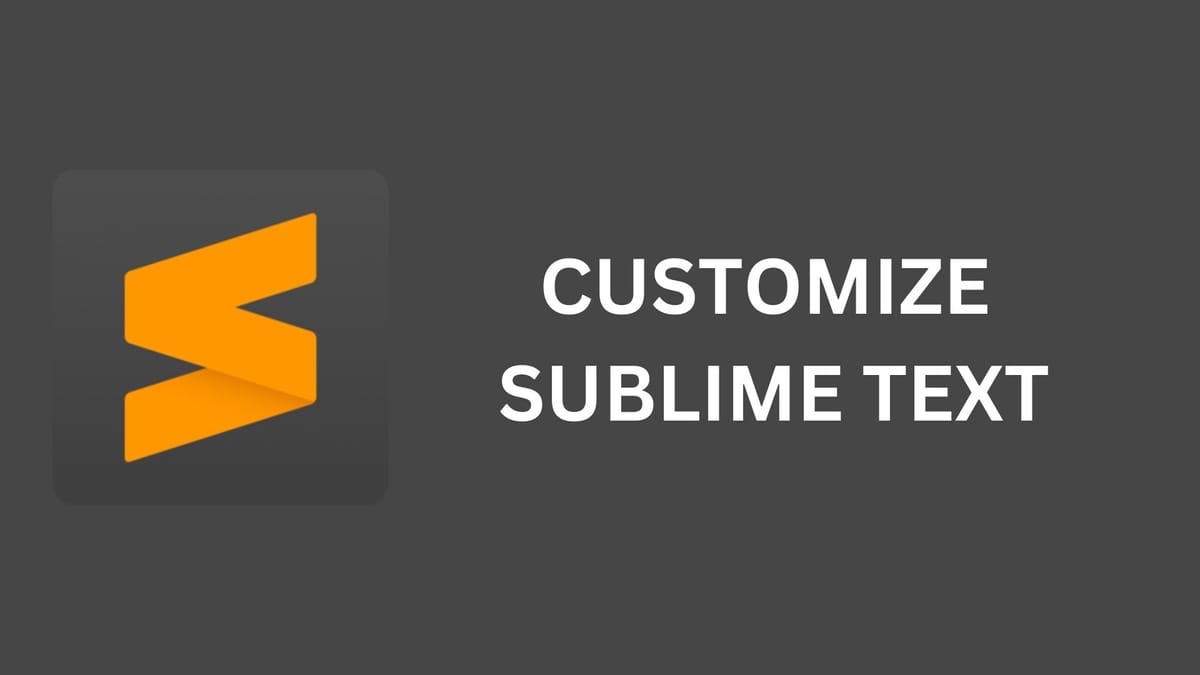 BEST CUSTOMIZATION FOR SUBLIME TEXT AFTER INSTALLING
